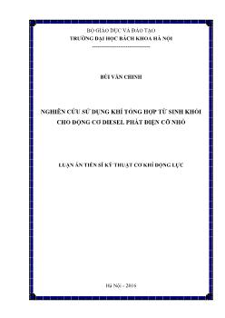 Luận án Nghiên cứu sử dụng khí tổng hợp từ sinh khối cho động cơ Diesel phát điện cỡ nhỏ - Bùi Văn Chinh