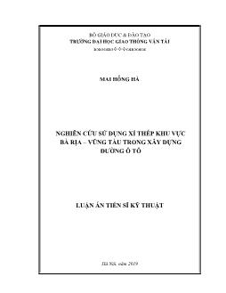 Luận án Nghiên cứu sử dụng xỉ thép khu vực Bà Rịa – Vũng Tàu trong xây dựng đường ô tô - Mai Hồng Hà