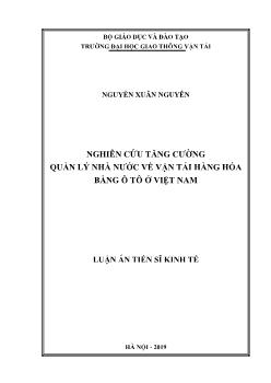 Luận án Nghiên cứu tăng cường quản lý nhà nước về vận tải hàng hóa bằng ô tô ở Việt Nam - Nguyễn Xuân Nguyên