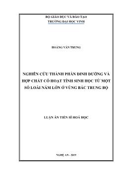 Luận án Nghiên cứu thành phần dinh dưỡng và hợp chất có hoạt tính sinh học từ một số loài nấm lớn ở vùng Bắc Trung Bộ - Hoàng Văn Trung