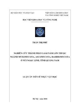 Luận án Nghiên cứu thành phần loài nấm lớn thuộc ngành Myxomycota, Ascomycota, Basidiomycota ở núi Ngọc Linh, tỉnh Quảng Nam - Trần Thị Phú