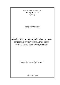 Luận án Nghiên cứu thu nhận, biến tính Gelatin từ phế liệu thủy sản và ứng dụng trong công nghiệp thực phẩm - Châu Thành Hiền