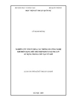 Luận án Nghiên cứu tối ưu hóa các thông số công nghệ khi biến dạng siêu dẻo hợp kim Ti-5Al-3Mo-1,5V sử dụng trong chế tạo vũ khí - Lê Mạnh Hùng