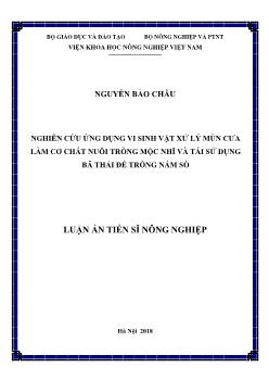 Luận án Nghiên cứu ứng dụng vi sinh vật xử lý mùn cưa làm cơ chất nuôi trồng mộc nhĩ và tái sử dụng bã thải để trồng nấm sò - Nguyễn Bảo Châu