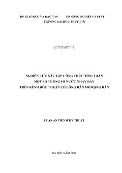 Luận án Nghiên cứu xác lập công thức tính toán một số thông số nước nhảy đáy trên kênh dốc thuận có lòng dẫn mở rộng dần - Lê Thị Việt Hà