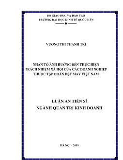 Luận án Nhân tố ảnh hưởng đến thực hiện trách nhiệm xã hội của các doanh nghiệp thuộc tập đoàn dệt may Việt Nam - Vương Thị Thanh Trì