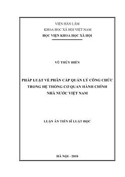 Luận án Pháp luật về phân cấp quản lý công chức trong hệ thống cơ quan hành chính Nhà nước Việt Nam - Vũ Thúy Hiền