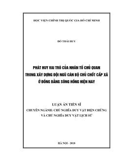 Luận án Phát huy vai trò của nhân tố chủ quan trong xây dựng đội ngũ cán bộ chủ chốt cấp xã ở đồng bằng sông Hồng hiện nay - Đỗ Thái Huy