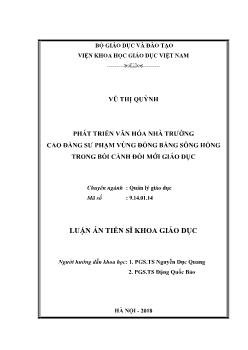 Luận án Phát triển văn hóa nhà trường Cao đẳng Sư phạm vùng đồng bằng sông Hồng trong bối cảnh đổi mới giáo dục - Vũ Thị Quỳnh