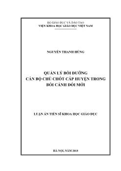 Luận án Quản lý bồi dưỡng cán bộ chủ chốt cấp huyện trong bối cảnh đổi mới - Nguyễn Thanh Hùng