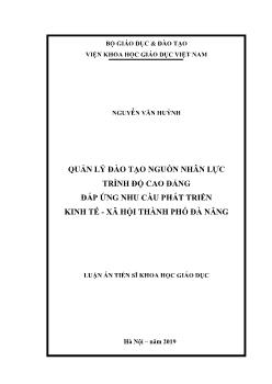 Luận án Quản lý đào tạo nguồn nhân lực trình độ cao đẳng đáp ứng nhu cầu phát triển kinh tế - xã hội thành phố Đà Nẵng - Nguyễn Văn Huỳnh