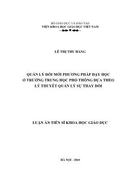 Luận án Quản lý đổi mới phương pháp dạy học ở trường Trung học Phổ thông dựa theo lý thuyết quản lý sự thay đổi - Lê Thị Thu Hằng