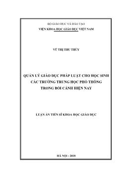 Luận án Quản lý giáo dục pháp luật cho học sinh các trường Trung học Phổ thông trong bối cảnh hiện nay - Vũ Thị Thu Thủy