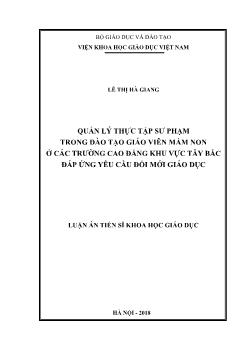 Luận án Quản lý thực tập Sư phạm trong đào tạo giáo viên mầm non ở các trường Cao đẳng khu vực Tây Bắc đáp ứng yêu cầu đổi mới giáo dục - Lê Thị Hà Giang