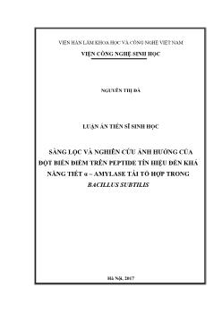 Luận án Sàng lọc và nghiên cứu ảnh hưởng của đột biến điểm trên Peptide tín hiệu đến khả năng tiết α – Amylase tái tổ hợp trong Bacillus Subtilis - Nguyễn Thị Đà