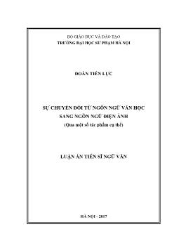 Luận án Sự chuyển đổi từ ngôn ngữ Văn học sang ngôn ngữ điện ảnh - Đoàn Tiến Lực