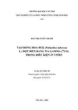 Luận án Tạo dòng hoa huệ (Polianthes Tuberosa L.) đột biến bằng tia gamma (60CO) trong điều kiện In Vitro - Đào Thị Tuyết Thanh