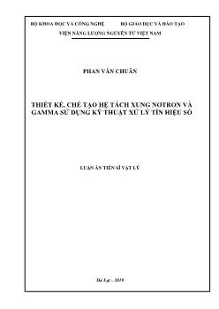 Luận án Thiết kế, chế tạo hệ tách xung Nơtron và Gamma sử dụng kỹ thuật xử lý tín hiệu số - Phan Văn Chuân