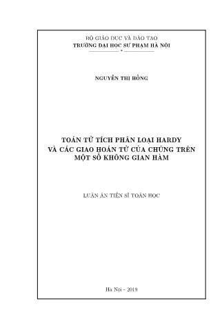 Luận án Toán tử tích phân loại Hardy và các giao hoán tử của chúng trên một số không gian hàm - Nguyễn Thị Hồng