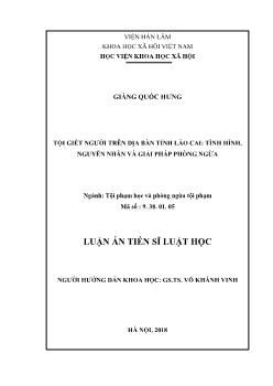 Luận án Tội giết người trên địa bàn tỉnh Lào Cai: Tình hình, nguyên nhân và giải pháp phòng ngừa - Giàng Quốc Hưng