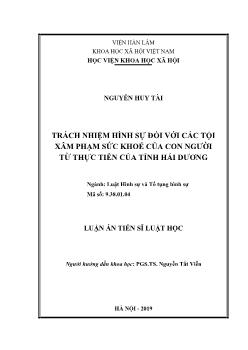 Luận án Trách nhiệm hình sự đối với các tội xâm phạm sức khoẻ của con người từ thực tiễn của tỉnh Hải Dương - Nguyễn Huy Tài