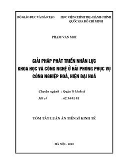 Tóm tắt Luận án Giải pháp phát triển nhân lực khoa học và công nghệ ở Hải Phòng phục vụ công nghiệp hoá, hiện đại hoá - Phạm Văn Mợi