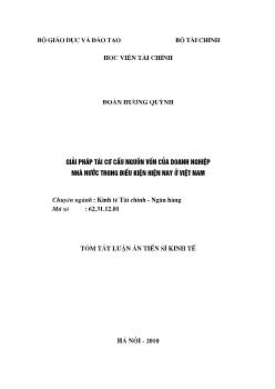 Tóm tắt Luận án Giải pháp tái cơ cấu nguồn vốn của doanh nghiệp Nhà nước trong điều kiện hiện nay ở Việt Nam - Đoàn Hương Quỳnh