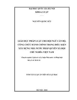 Tóm tắt Luận án Giáo dục pháp luật cho đội ngũ cán bộ, công chức hành chính trong điều kiện xây dựng nhà nước pháp quyền Xã hội chủ nghĩa Việt Nam - Nguyễn Quốc Sửu
