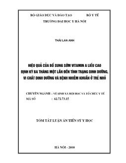 Tóm tắt Luận án Hiệu quả của bổ sung sớm Vitamin A lũy cao định kỳ ba tháng một lần đến tình trạng dinh dưỡng, vi chất dinh dưỡng và bệnh nhiễm khuẩn ở trẻ nhỏ - Thái Lan Anh