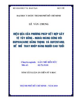 Tóm tắt Luận án Hiệu qủa của phương pháp kết hợp gây tê tủy sống - Ngoài màng cứng với Bupivacaine đẳng trọng và Sufentanil để mổ thay khớp háng người cao tuổi - Lê Văn Chung