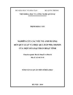 Tóm tắt Luận án Nghiên cứu các yếu tố ảnh hưởng đến quy luật và hiệu quả hấp phụ Dioxin của một số loại than hoạt tính - Trịnh Khắc Sáu