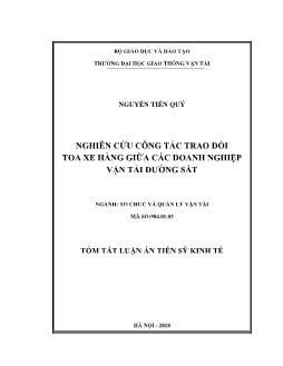 Tóm tắt Luận án Nghiên cứu công tác trao đổi toa xe hàng giữa các doanh nghiệp vận tải đường sắt - Nguyễn Tiến Quý