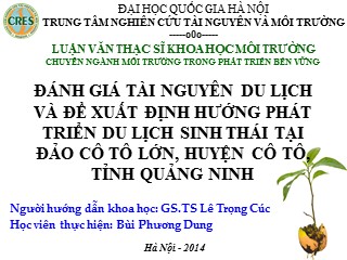 Tóm tắt Luận văn Đánh giá tài nguyên du lịch và đề xuất định hướng phát triển du lịch sinh thái tại đảo Cô Tô lớn, huyện Cô Tô, tỉnh Quảng Ninh (Bản PowerPoint) - Lê Trọng Cúc