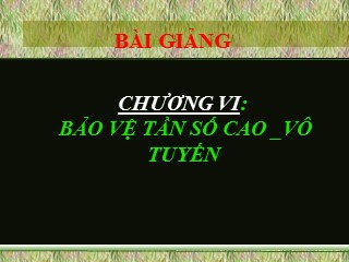 Bài giảng Bảo vệ rơle - Chương 6: Bảo vệ tần số cao - vô tuyến