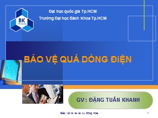 Bài giảng Bảo vệ rơle và tự động hóa - Chương 5: Bảo vệ quá dòng điện - Đặng Tuấn Khanh