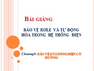 Bài giảng Bảo vệ Rơle và tự động hóa trong hệ thống điện - Chương 6: Bảo vệ quá dòng điện có hướng