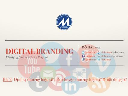 Bài giảng Digital branding - Bài 2: Định vị thương hiệu số, câu chuyện thương hiệu số và nội dung số - Đỗ Hải