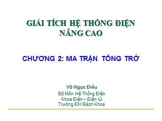 Bài giảng Giải tích hệ thống điện nâng cao - Chương 2: Ma trận tổng trở - Võ Ngọc Điều