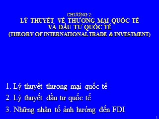 Bài giảng Kinh doanh quốc tế - Chương 2: Lý thuyết về thương mại quốc tế và đầu tư quốc tế