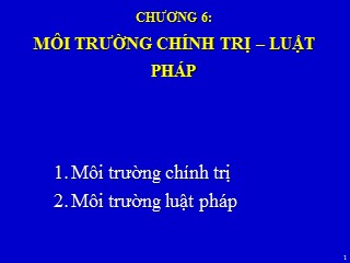 Bài giảng Kinh doanh quốc tế - Chương 6: Môi trường chính trị – luật pháp