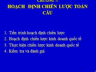 Bài giảng Kinh doanh quốc tế - Chương 7: Hoạch định chiến lược toàn cầu