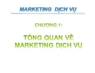 Bài giảng Marketing dịch vụ - Chương 1: Tổng quan Marketing dịch vụ