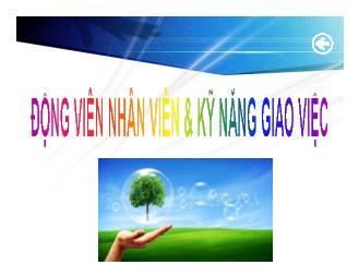 Bài giảng Nghệ thuật lãnh đạo - Chương 3: Động viên nhân viên và kỹ năng giao việc - Nguyễn Quang Anh