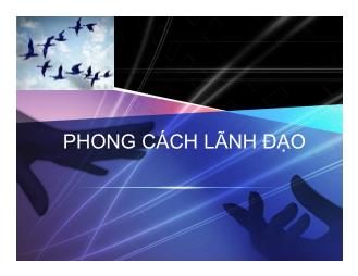 Bài giảng Nghệ thuật lãnh đạo - Chương 5: Phong cách lãnh đạo - Nguyễn Quang Anh