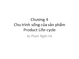 Bài giảng Phân tích hoạt động kinh doanh - Chương 4: Chu trình sống của sản phẩm