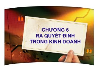 Bài giảng Quản trị kinh doanh - Chương 6: Ra quyết định trong kinh doanh - Trần Việt Lâm