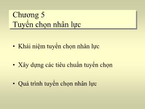 Bài giảng Quản trị nhân lực - Chương 5: Tuyển chọn nhân lực