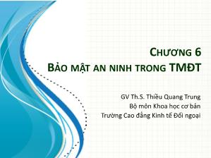 Bài giảng Thương mại điện tử - Chương 6: Bảo mật an ninh trong thương mại điện tử - Thiều Quang Trung
