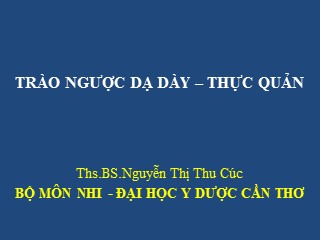 Bài giảng Trào ngược dạ dày – thực quản - Nguyễn Thị Thu Cúc