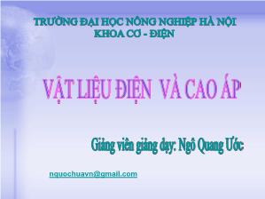 Bài giảng Vật liệu điện và cao cấp điện - Chương 1,2,3,4 - Ngô Quang Ước